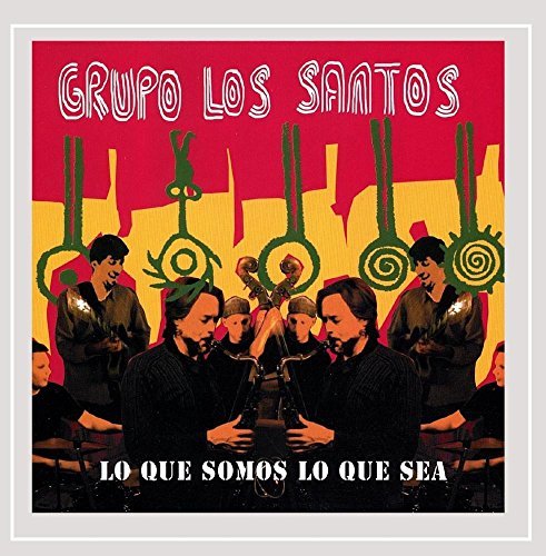 Grupo Los Santos/Lo Que Somos Lo Que Sea