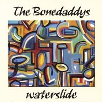 Bonedaddys/Waterslide