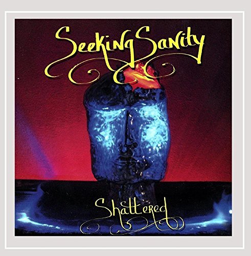 Seeking Sanity/Shattered