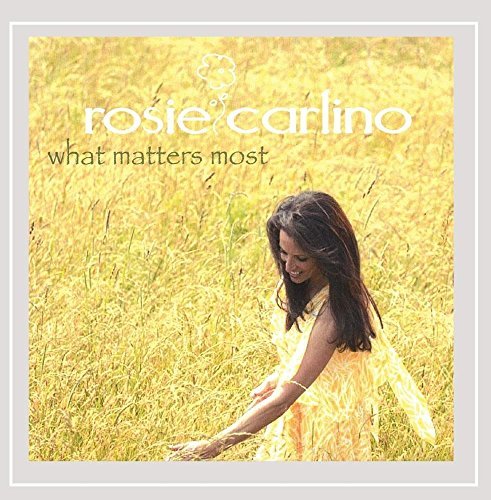 Rosie Carlino/What Matters Most