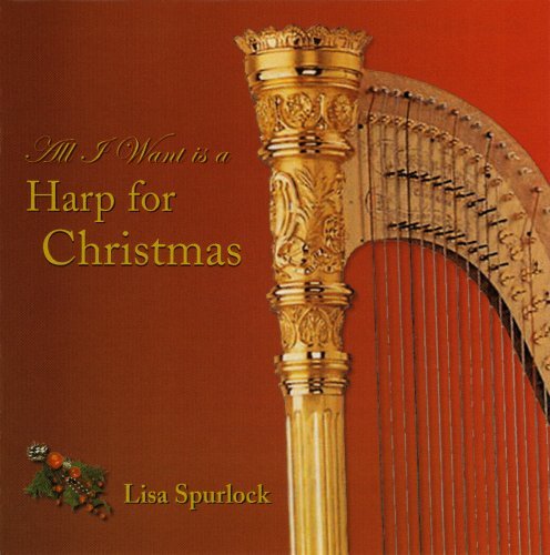 Lisa Spurlock/All I Want Is A Harp For Chris