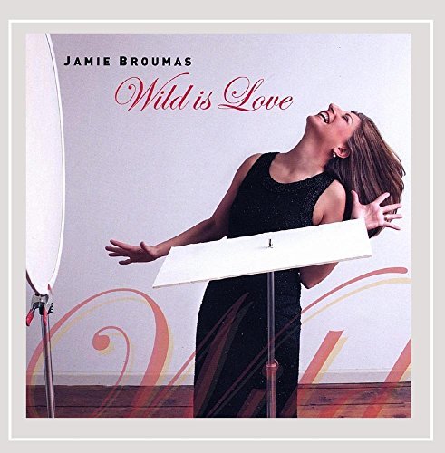 Jamie Broumas/Wild Is Love