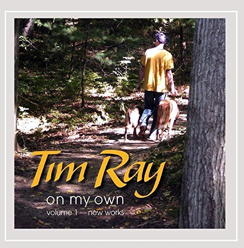 Tim Ray/Vol. 1-On My Own: New Works