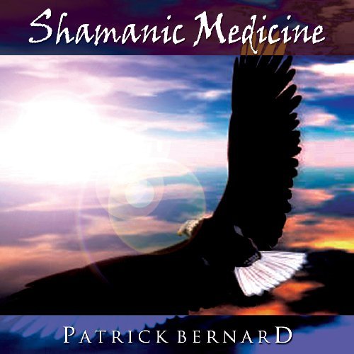 Patrick Bernard/Shamanic Medicine