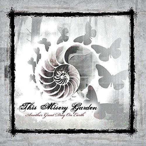 This Misery Garden/Another Great Day On Earth