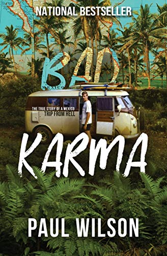 Paul Wilson/Bad Karma@ The True Story of a Mexico Trip from Hell
