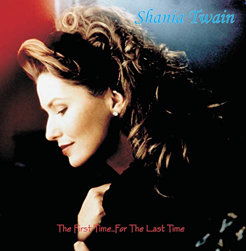 Shania Twain/First Time...For The Last Time