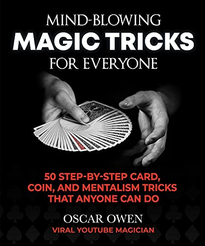 Oscar Owen Mind Blowing Magic Tricks For Everyone 50 Step By Step Card Coin And Mentalism Tricks 