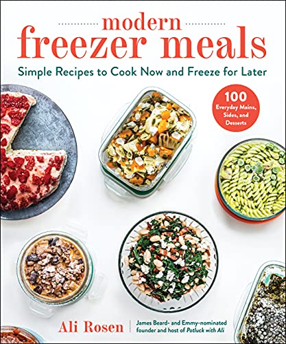 Ali Rosen Modern Freezer Meals Simple Recipes To Cook Now And Freeze For Later 