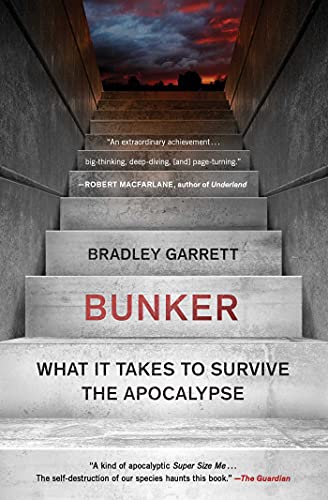 Bradley Garrett Bunker What It Takes To Survive The Apocalypse 