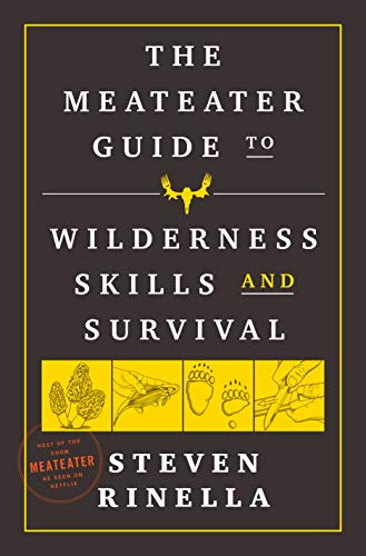 Steven Rinella/The Meateater Guide to Wilderness Skills and Survi