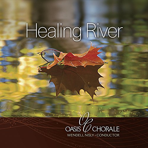 Oasis Chorale/Healing River