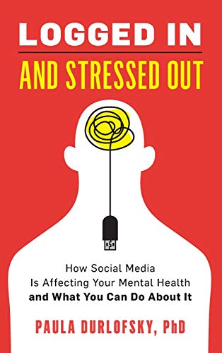 Paula Durlofsky/Logged In and Stressed Out@ How Social Media is Affecting Your Mental Health