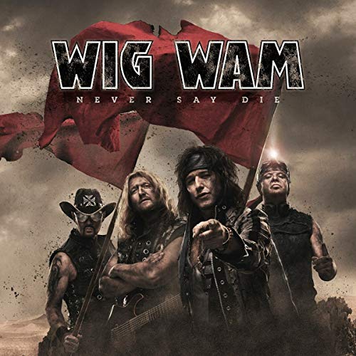 Wig Wam/Never Say Die