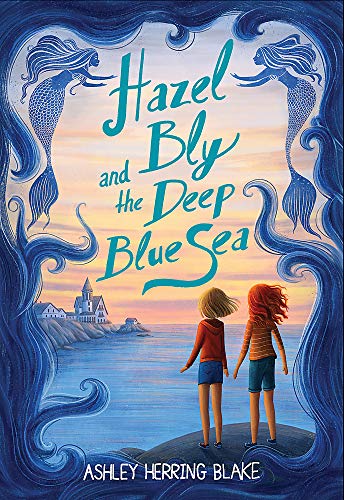 Ashley Herring Blake/Hazel Bly and the Deep Blue Sea