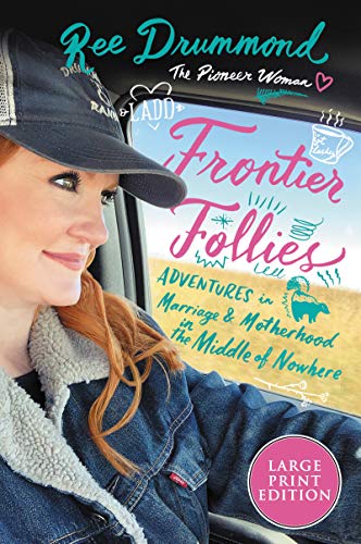 Ree Drummond/Frontier Follies@Adventures in Marriage and Motherhood in the Midd@LARGE PRINT