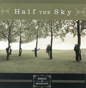 Half the Sky/Naked As Moonlight