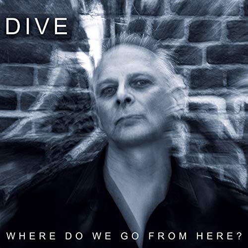 Dive/Where Do We Go From Here?