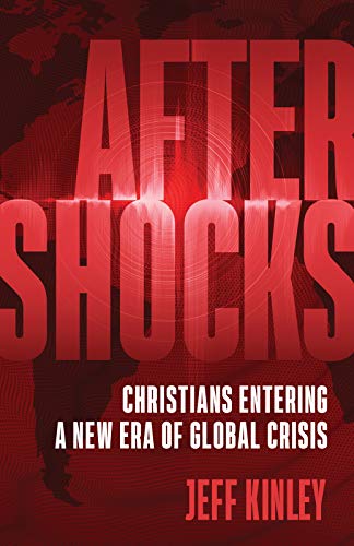 Jeff Kinley/Aftershocks@ Christians Entering a New Era of Global Crisis