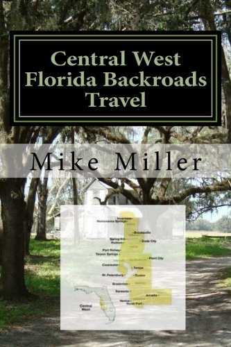Mike Miller/Central West Florida Backroads Travel@ Day Trips Off The Beaten Path