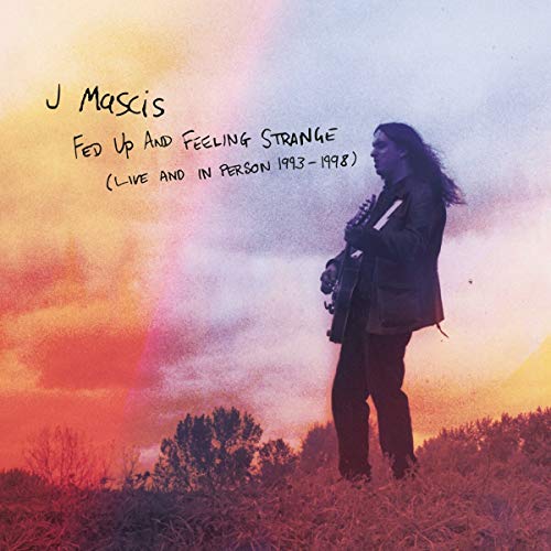 J. Mascis/Fed Up & Feeling Strange: Live & In Person 1993-1998@3 CD