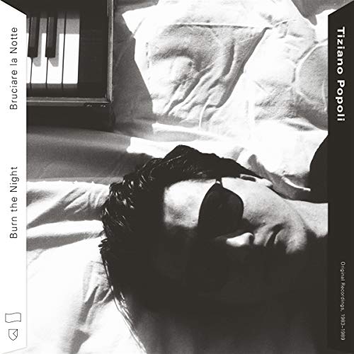 Tiziano Popoli/Burn the Night/Bruciare la Notte: Original Recordings, 1983-1989@Amped Exclusive