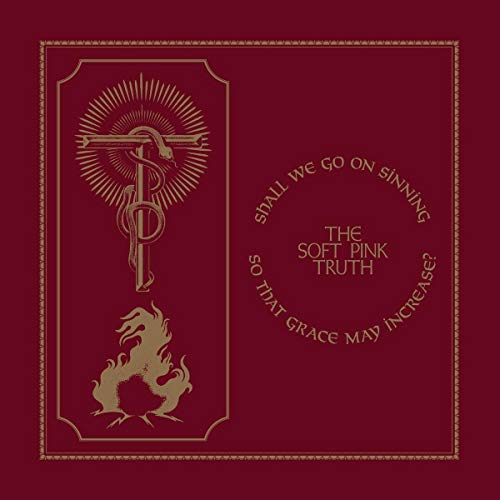 The Soft Pink Truth/Shall We Go On Sinning So That Grace May Increase\? (INDIE EXCLUSIVE GOLD VINYL)@Metallic Gold Vinyl w/ download