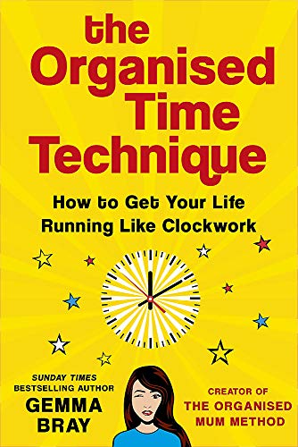 Gemma Bray The Organised Time Technique How To Get Your Life Running Like Clockwork 