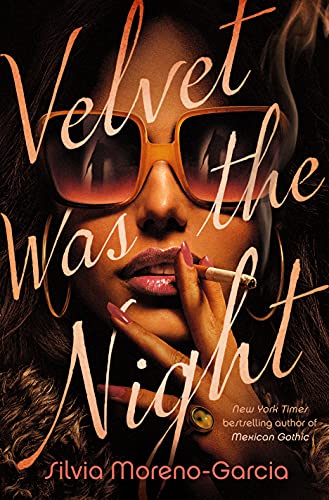 Silvia Moreno-Garcia/Velvet Was the Night