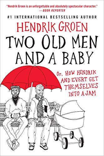 Hendrik Groen/Two Old Men and a Baby@Or, How Hendrik and Evert Get Themselves Into a J