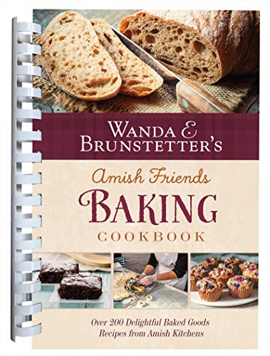 Wanda E. Brunstetter Wanda E. Brunstetter's Amish Friends Baking Cookbo Nearly 200 Delightful Baked Goods Recipes From Am 