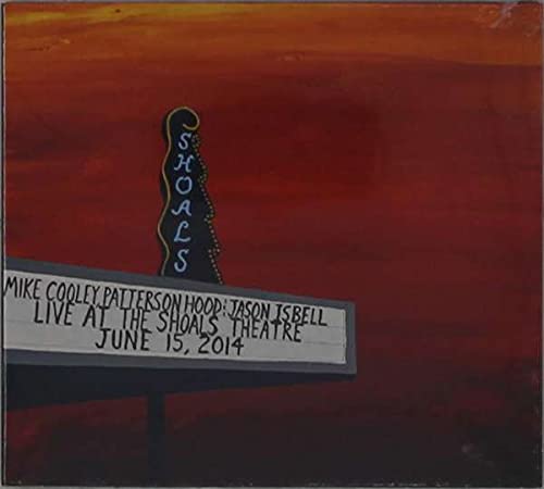 Mike Cooley, Patterson Hood & Jason Isbell/Live At The Shoals Theatre (4LP)
