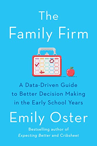 Emily Oster/The Family Firm@A Data-Driven Guide to Better Decision Making in the Early School Years