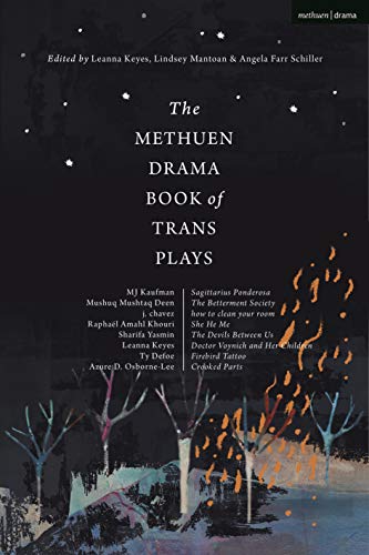 Azure D. Osborne-Lee/The Methuen Drama Book of Trans Plays@ Sagittarius Ponderosa; The Betterment Society; Ho