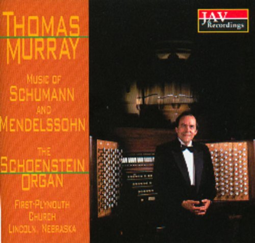 Schumann/Mendelssohn/Music of Schumann and Mendelssohn on the Schoenstein Organ