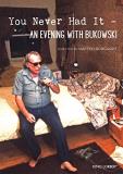 You Never Had It An Evening With Bukowski Charles Bukowski DVD Nr 
