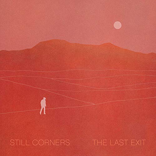 Still Corners/The Last Exit