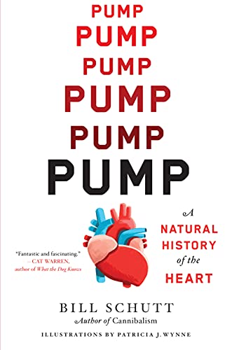 Bill Schutt Pump A Natural History Of The Heart 