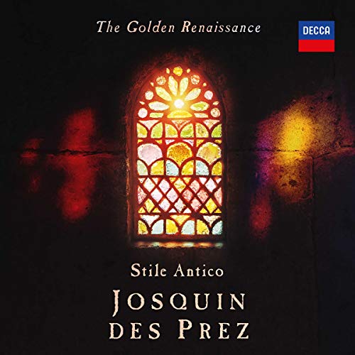 Stile Antico/The Golden Renaissance: Josquin des Prez
