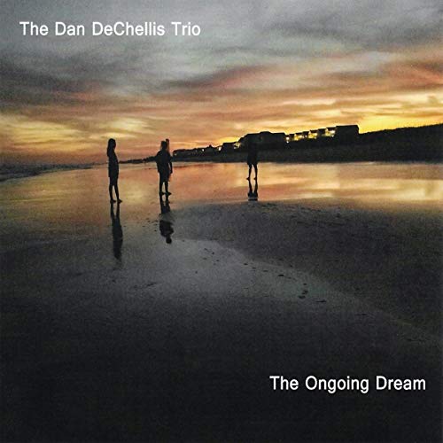 The Dan DeChellis Trio/The Ongoing Dream