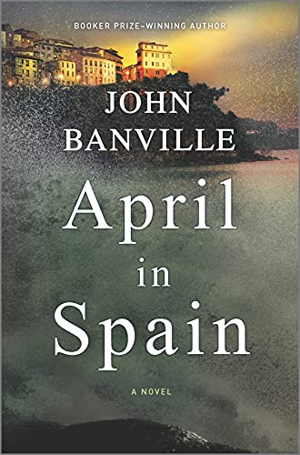 John Banville/April in Spain@ A Detective Mystery@Original