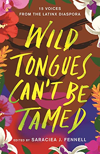 Saraciea J. Fennell/Wild Tongues Can't Be Tamed@15 Voices from the Latinx Diaspora