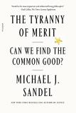 Michael J. Sandel The Tyranny Of Merit Can We Find The Common Good? 