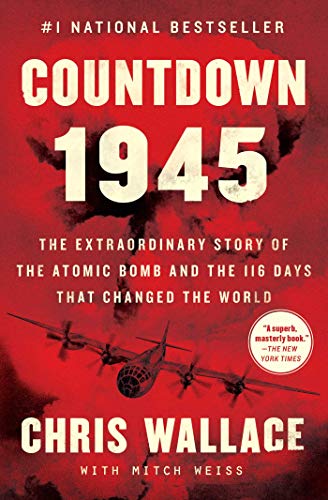 Chris Wallace/Countdown 1945@The Extraordinary Story of the Atomic Bomb and th