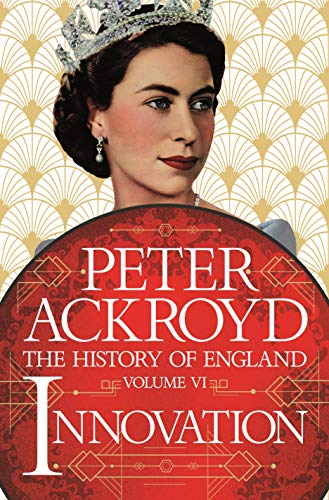 Peter Ackroyd Innovation The History Of England Volume Vi 