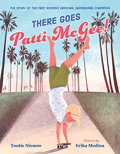 Tootie Nienow/There Goes Patti McGee!@The Story of the First Women's National Skateboar