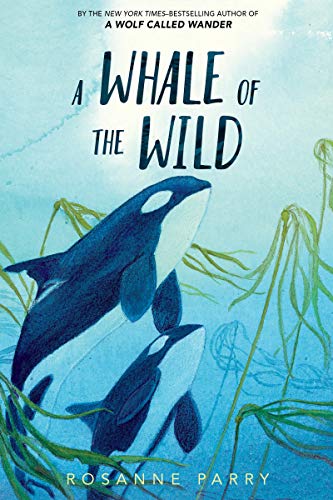 Rosanne Parry/A Whale of the Wild