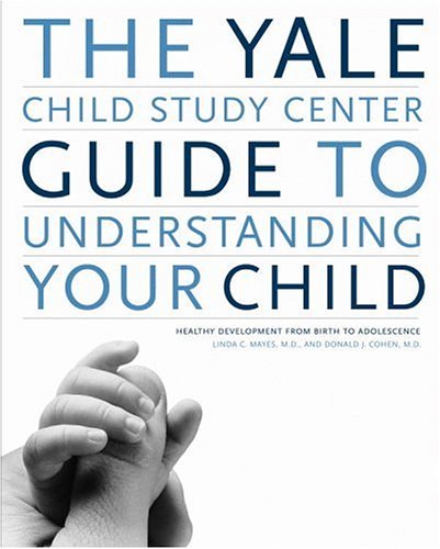 Linda C. Mayes M.D. & Donald J. Cohen M.D./The Yale Child Study Center Guide To Understanding