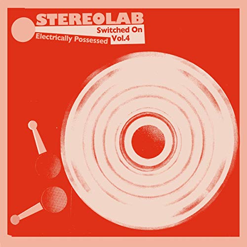 Stereolab/Electrically Possessed (Switched On Volume 4)