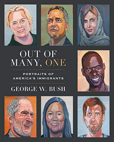 George W. Bush/Out of Many, One@Portraits of America's Immigrants